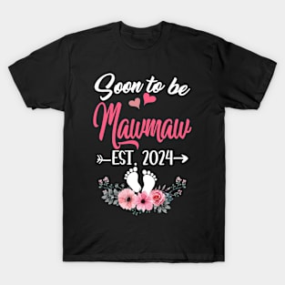 Soon To Be Mawmaw Est 2024 Mothers Day First Time Mawmaw T-Shirt